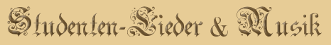 Studenten-Lieder und Märsche